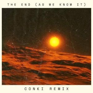 The End (As We Know It) (feat. JIMMY EDGAR, Dove & ConKi) [ConKi Remix]