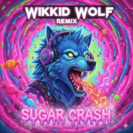 SugarCrash! (Wikkid Wolf Remix) Wikkid Wolf