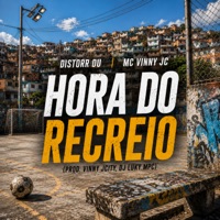 Hora do Recreio (feat. DJ Luky MPC & VINNY JCITY) - Single - DISTORR DU & MC Vinny JC