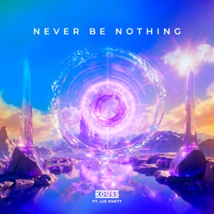 Never Be Nothing (feat. Liz Huett) - Single