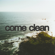 Come Clean - Our Last Night
