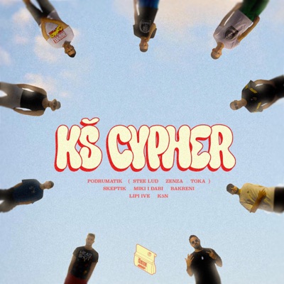 KŠ CYPHER (feat. Skeptik, miki i đabi, Bakreni, Lipi ive & k5n) - Single