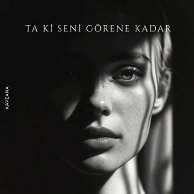 Ta Ki Seni Görene Kadar (KAVEANA)