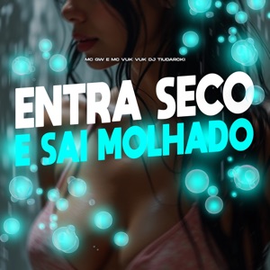 Entra Seco e Sai Molhado