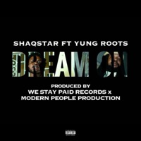 Dream On (feat. Yung Roots) - Single - ShaqStar