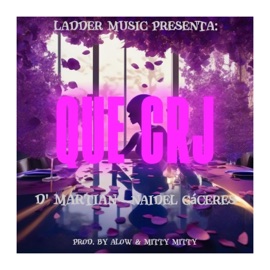QUE CRJ (feat. Naidel Cáceres) D' Martian