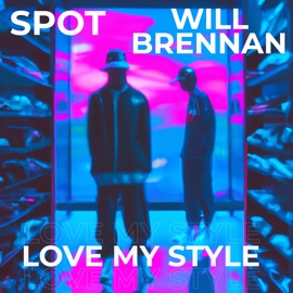 Love My Style (feat. Will Brennan) Spot
