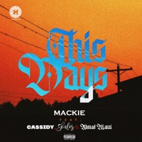 This Days (feat. Cassidy, Skales & Ahmed Makki) - Single - Mackie