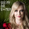 Gee my die Somer