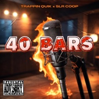 40 BARS (feat. SLR COOP) - Single - Trappin Quik