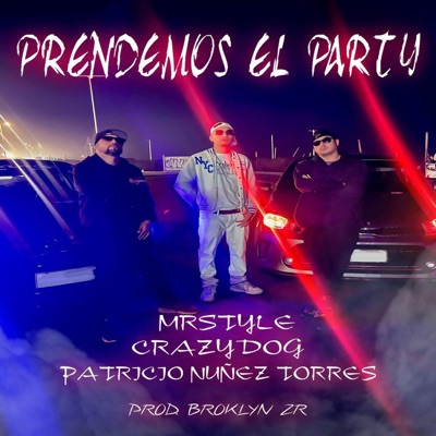 Prendemos el Party (feat. CrazyDog, PATRICIO NUÑEZ TORRES & Broklyn ZR) - Single