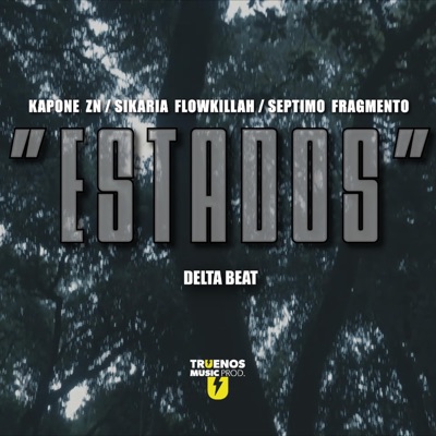 Estados (feat. Sikaria Flowkillah, Séptimo Fragmento, DeltaBeat & Truenos Music Prod.) - Single