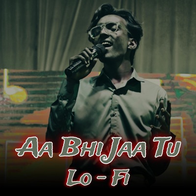Aa Bhi Jaa Tu (feat. Sarvesh Prajapati) [LoFi] - Single