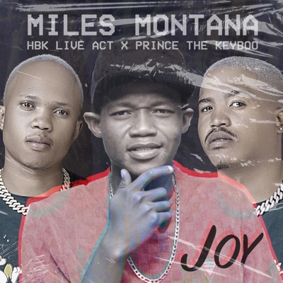 Song - Joy - Miles Montana, HBK Live Act & Prince The Keyboo