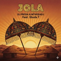 Jola (feat. MthoDaDj & Sbuda T) - Single - Dj Prosa