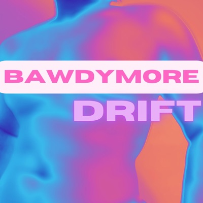 BAWDYMORE DRIFT - Single