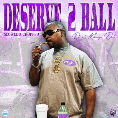 Deserve 2 Ball (Slowed & Chopped) - Single