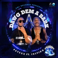 Dawg Dem a Bark (feat. Instink) - Single - Patexx
