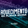 Aquecimento da Flauta Divina (feat. Oliveira Mc 011) - Single