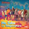Me Sube La Temperatura