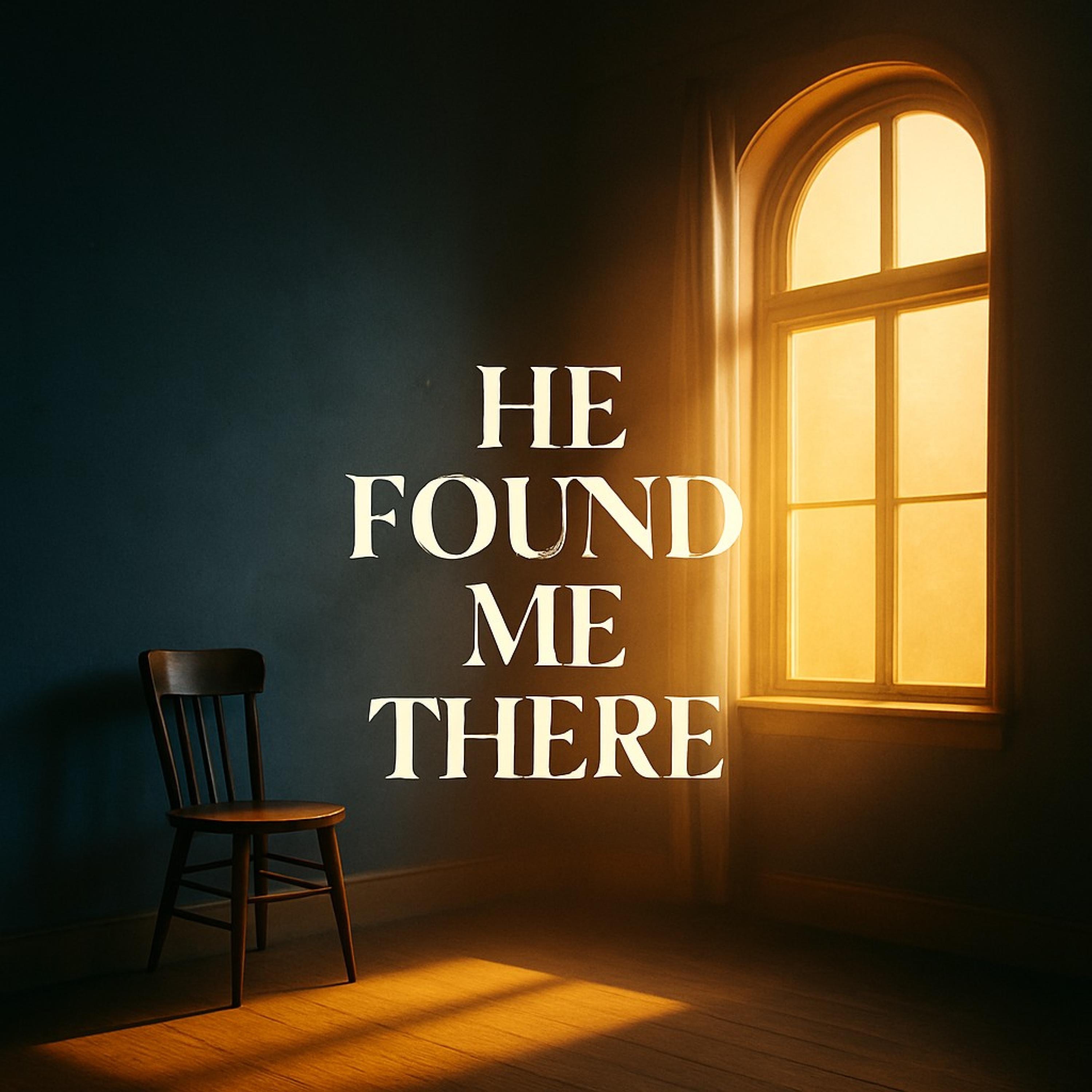 He Found Me There - Single