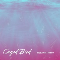 Caged Bird - Single - Tissann & Phrv