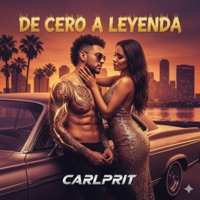 De Cero a Leyenda (feat. Papi Chulo, Música Urbana & 808s Latino) [Reggaeton] - Single - Carlprit