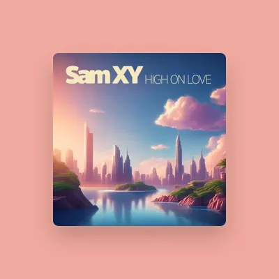 Listen to Sam XY, watch music videos, read bio, see tour dates & more!