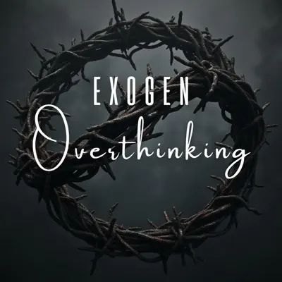 Listen to Overthinking - Single by Exogen