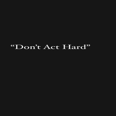 Dont act hard (feat. Woo, Chief Rells & Prince Moon) - Single