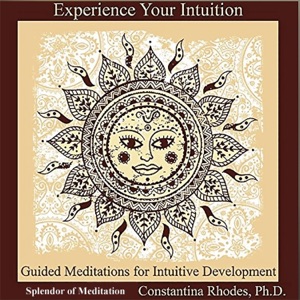 Experience Your Intuition: Guided Meditations for Intuitive Development