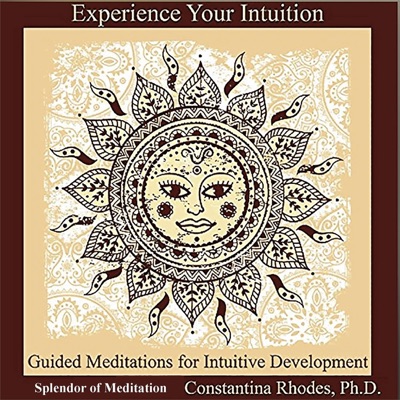 Experience Your Intuition: Guided Meditations for Intuitive Development
