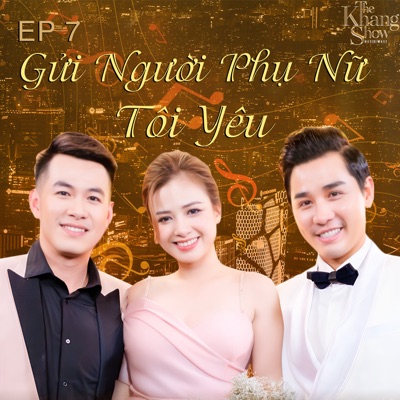 The Khang Show (EP7 Gửi Người Phụ Nữ Tôi Yêu) - EP
