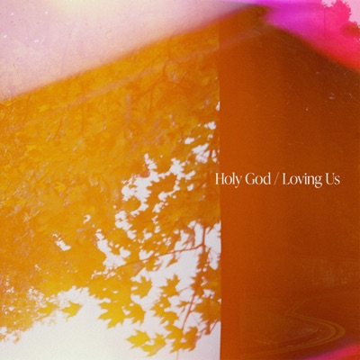 Holy God / Loving Us - Single