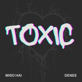 Toxic Deneè & Miso Hai