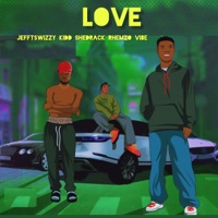 Love (feat. Kidd shedrack & Rhemzo vibe) - Single - Jefftswizzy