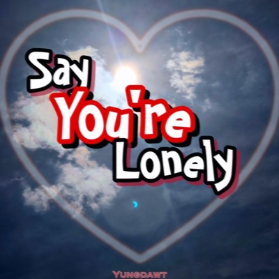Say you're lonely - Single