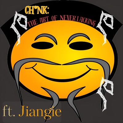 Chink: The Art of Never Lacking (feat. Jiangie) - Single