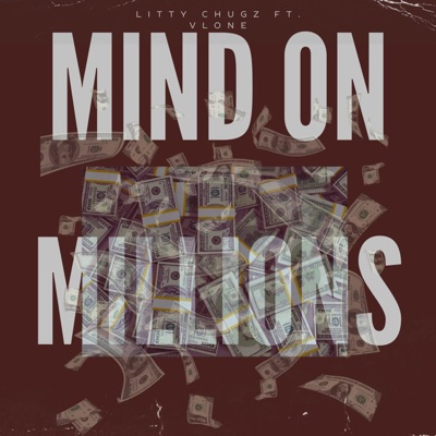 Mind on millions (feat. Litty Chugz & Vlone) - Single