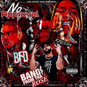 No Approval (feat. Band$ From Tha Rose & Bfd)