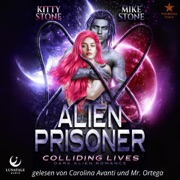 Alien Prisoner: Colliding Lives (German Edition): Dark Alien Romance (Crashed on Earth 2) (Unabridged) - Kitty Stone & Mike Stone