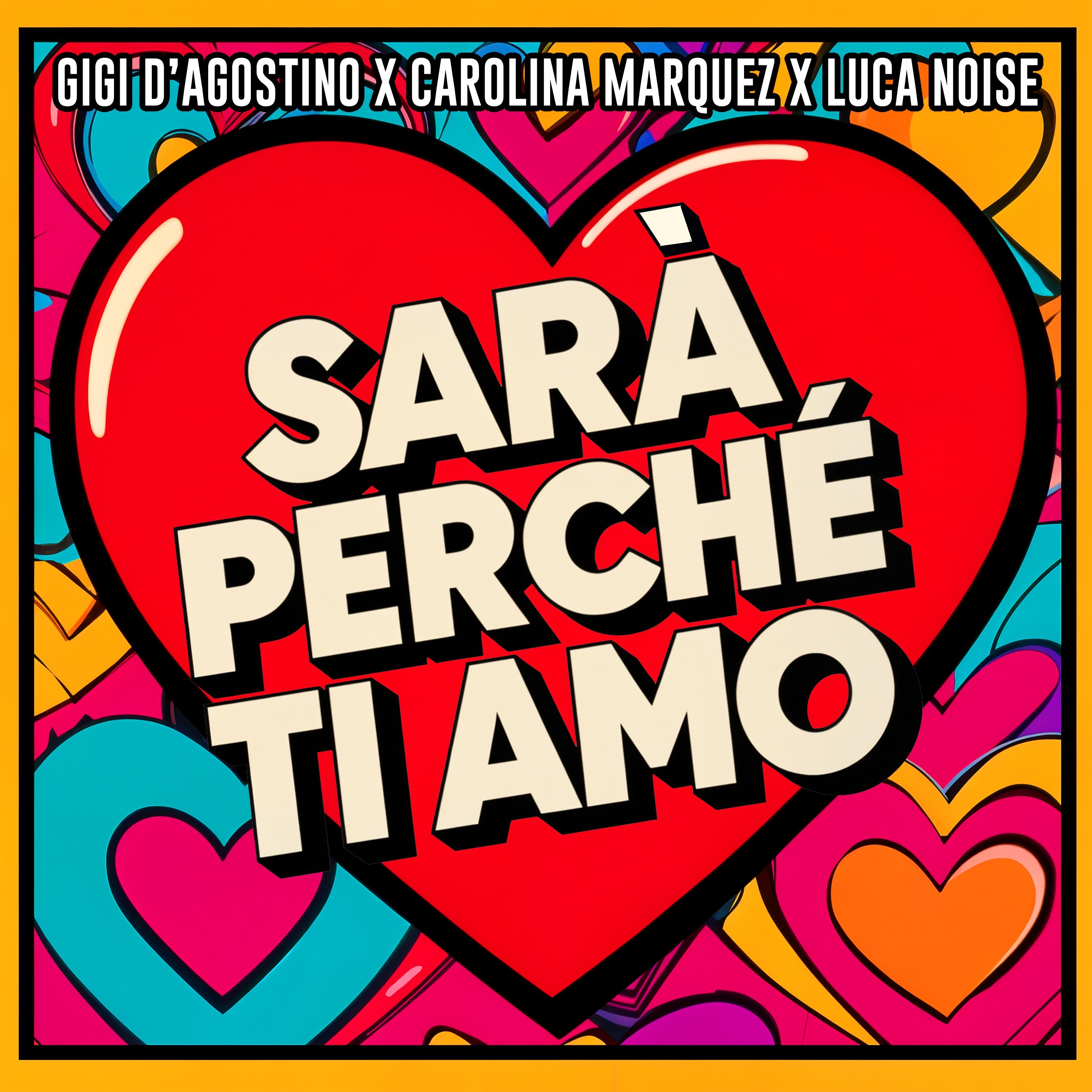SARÀ PERCHÉ TI AMO (GIGI DAG & Luca Noise Amore Mix) [feat. Scialadance] - Single