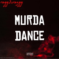 MURDA DANCE - Single - Rayy2Crazyy