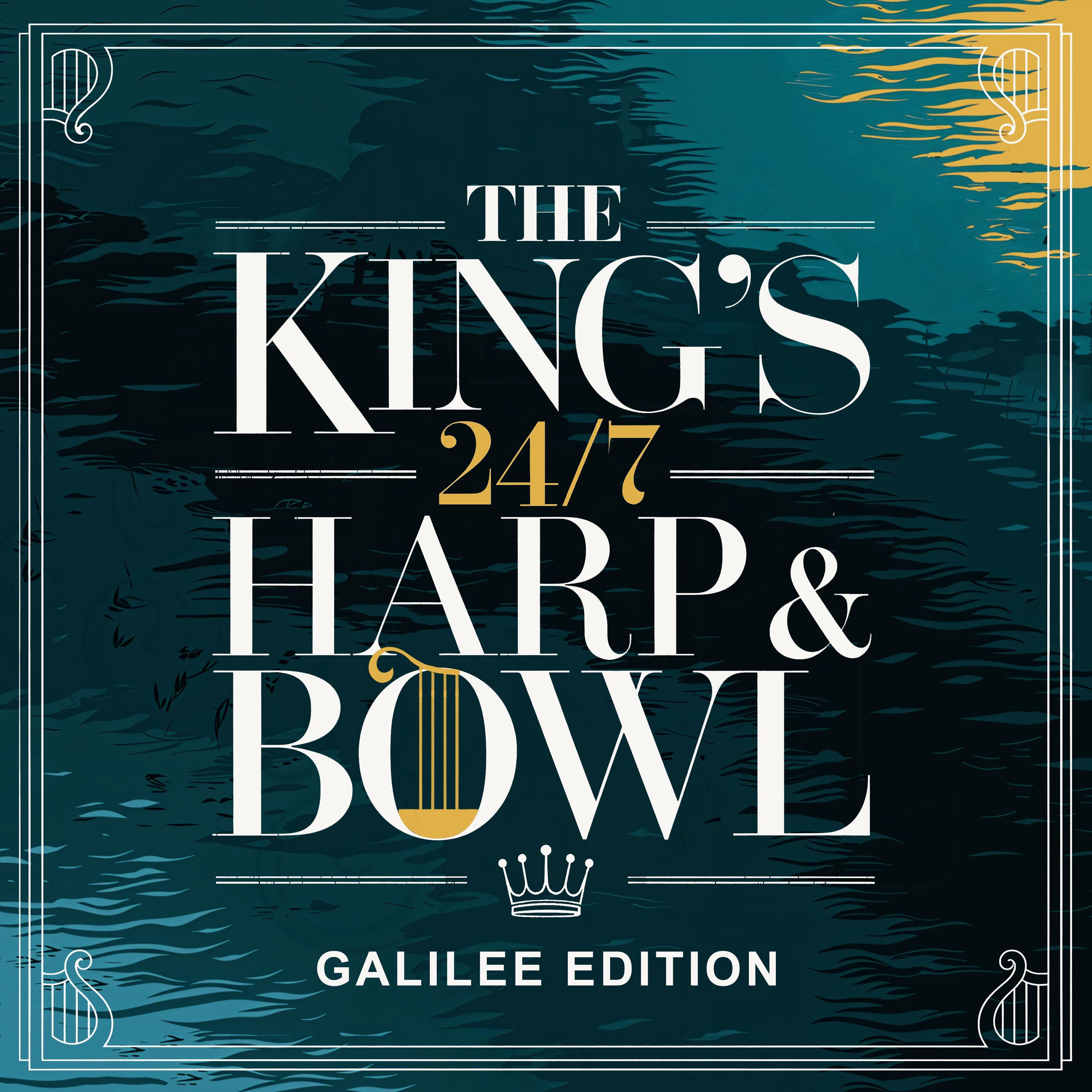 The King's 24/7 Harp & Bowl (Galilee Edition)