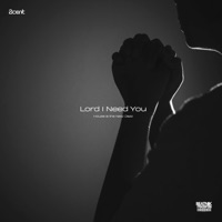 Lord I Need You - Single - 2cent