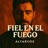 FIEL EN EL FUEGO