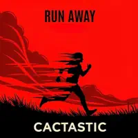 Run Away — Cactastic