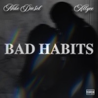 Bad Habits (feat. Allyce) - Single - Mike Die$el