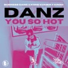 Danz: You So Hot (feat. Sv Sna, Kone Khmer Music & Danz) - Single