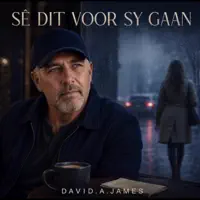 Sê dit voor sy gaan — David.A.James